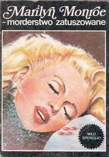 Milo Speriglio - Marilyn Monroe - morderstwo zatuszowane [antikvár]