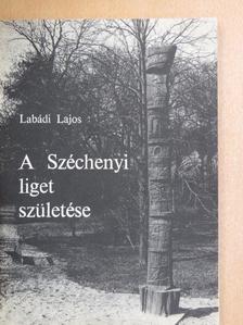 Labádi Lajos - A Széchenyi liget születése [antikvár]