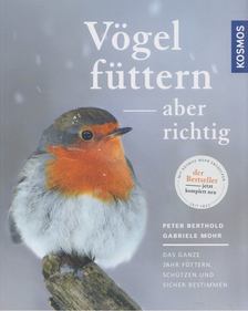 Peter Berthold, Gabriele Mohr - Vögel füttern - aber richtig [antikvár]