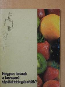 Dr. Lepény Éva - Hogyan hatnak a korszerű táplálékkiegészítők? [antikvár]