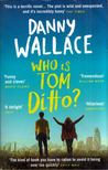 WALLACE, DANNY - Who is Tom Ditto? [antikvár]