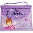 Freedman, Claire, Ellsworth, Nick, Jillian Harker - My Ballerina Bag: Stories to Share [antikvár]