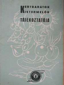 Kertbarátok, kistermelők tájékoztatója [antikvár]