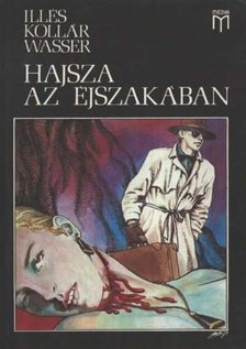 Illés Kollár Wasser - Hajsza az éjszakában [antikvár]