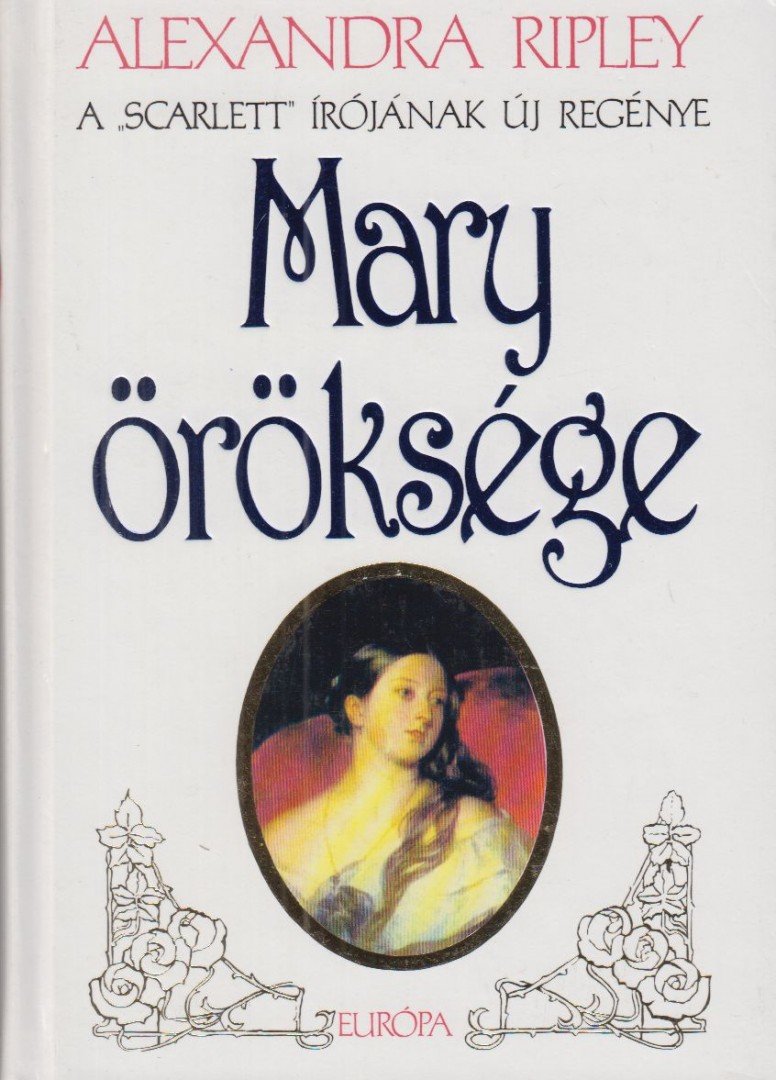 Ripley, Alexandra - Mary öröksége [antikvár]