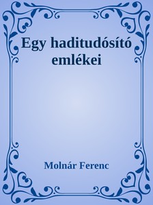 MOLNÁR FERENC - Egy haditudósító emlékiratai [eKönyv: epub, mobi]