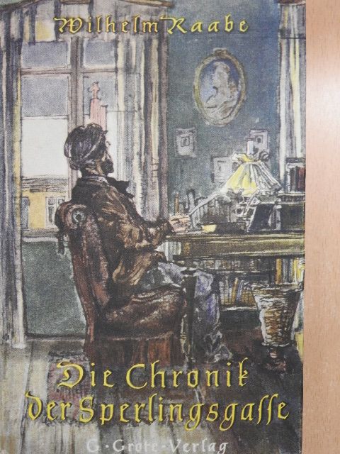 Wilhelm Raabe - Die Chronik der Sperlingsgasse [antikvár]