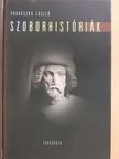 Prohászka László - Szoborhistóriák (dedikált példány) [antikvár]