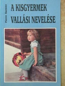 Pierre Ranwez - A kisgyermek vallási nevelése [antikvár]