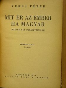 Veres Péter - Mit ér az ember ha magyar [antikvár]