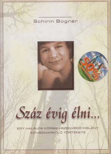 Schirin Bogner - Száz évig élni [antikvár]