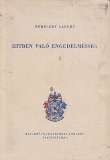 BERECZKY ALBERT - Hitben való engedelmesség [antikvár]
