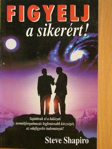 Steve Shapiro - Figyelj a sikerért [antikvár]