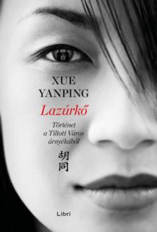 Xue Yanping - Lazúrkő - Történet a Tiltott Város árnyékából [antikvár]