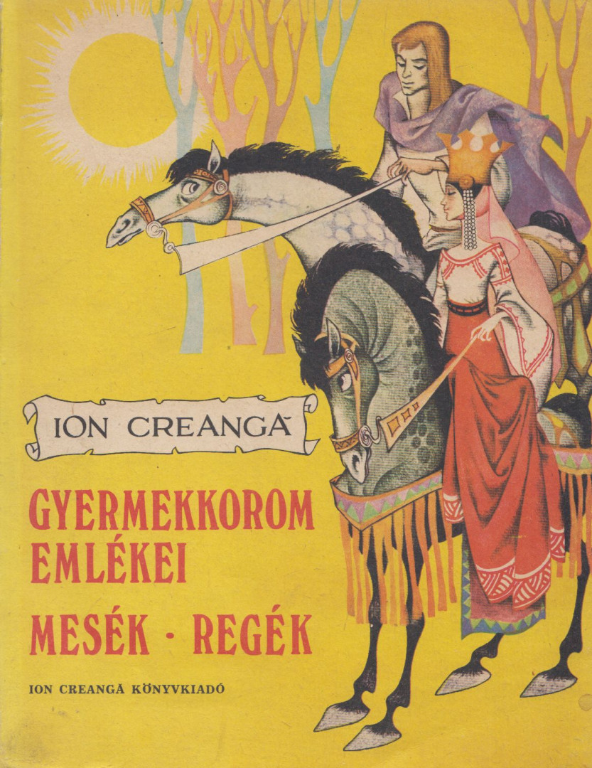 Ion Creanga - Gyermekkorom ​emlékei [antikvár]