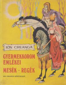 Ion Creanga - Gyermekkorom ​emlékei [antikvár]