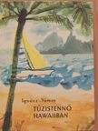 Ignácz Rózsa - Tűzistennő Hawaiiban [antikvár]