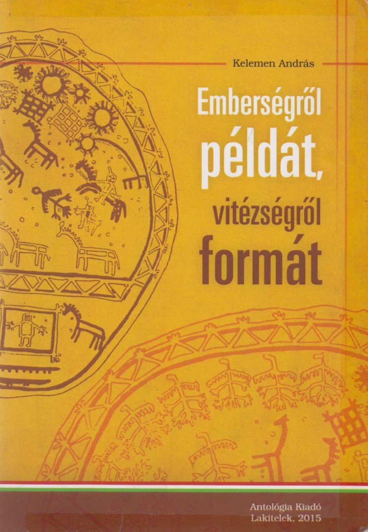 Kelemen András - Emberségről példát, vitézségről formát [antikvár]