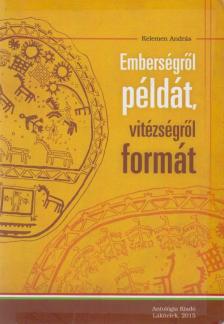Kelemen András - Emberségről példát, vitézségről formát [antikvár]