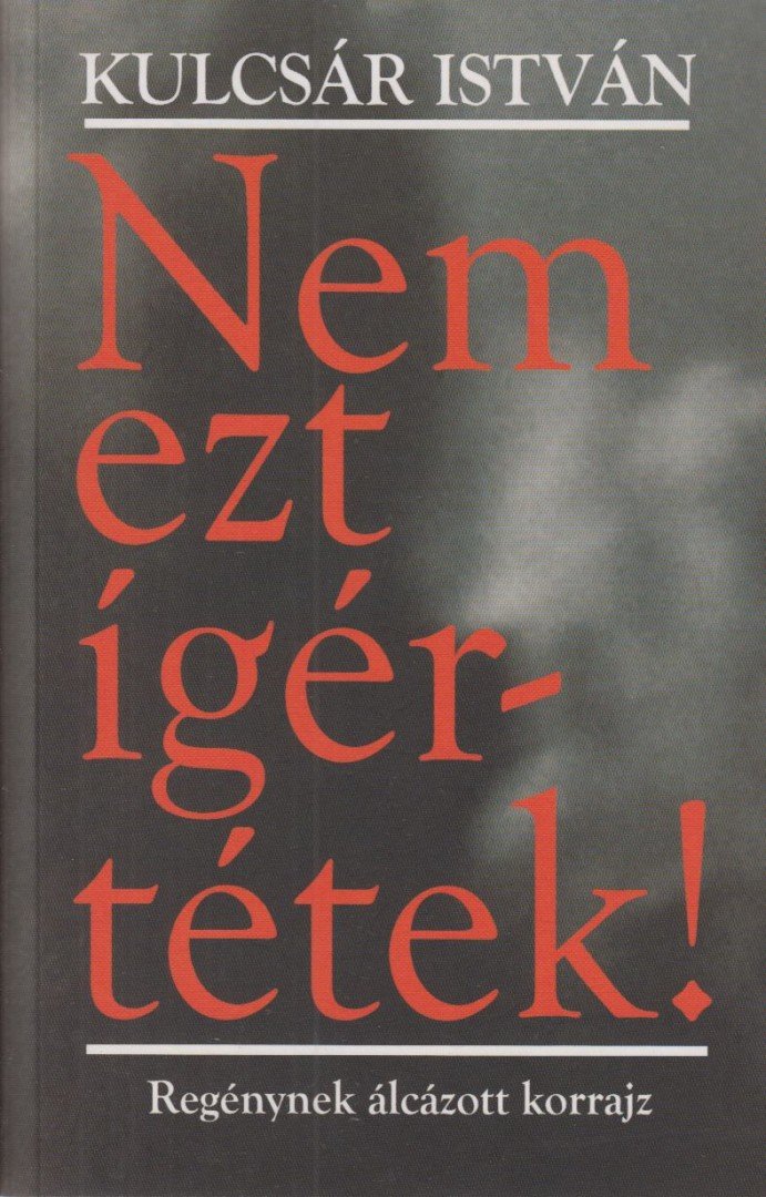 Kulcsár István - Nem ezt ígértétek! [antikvár]