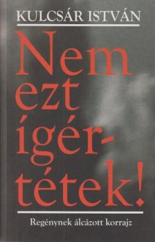 Kulcsár István - Nem ezt ígértétek! [antikvár]