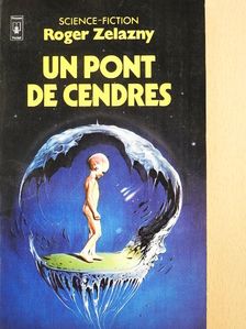 Roger Zelazny - Un Pont de Cendres [antikvár]