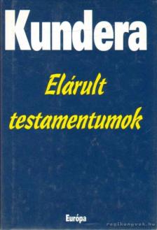 Milan Kundera - Elárult testamentumok [antikvár]