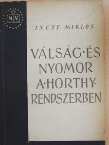 Incze Miklós - Válság és nyomor a Horthy rendszerben [antikvár]