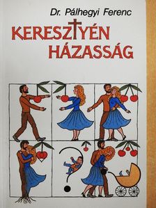 Dr. Pálhegyi Ferenc - Keresztyén házasság [antikvár]