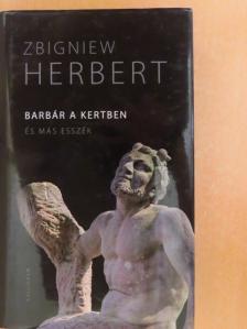 Zbigniew Herbert - Barbár a kertben és más esszék [antikvár]