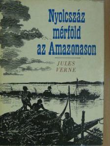 Jules Verne - Nyolcszáz mérföld az Amazonason [antikvár]