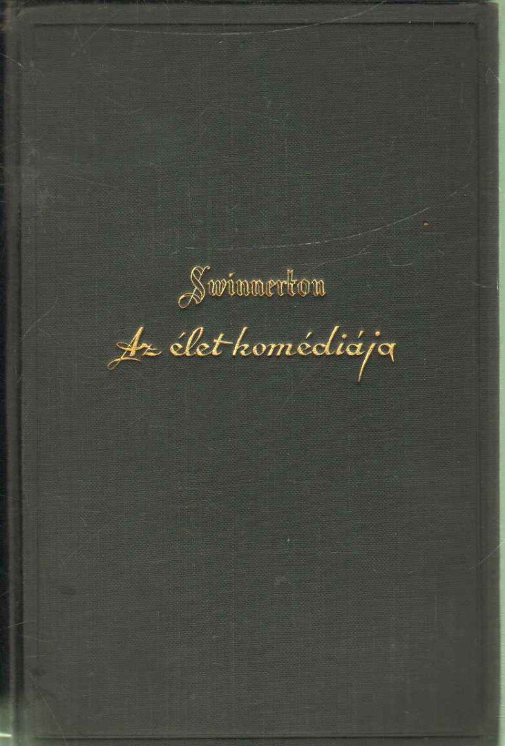 Swinnerton, Frank - Az élet komédiája [antikvár]