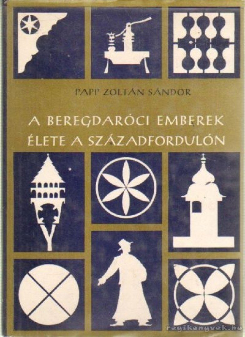 Papp Zoltán Sándor - A beregdaróci emberek élete a századfordulón [antikvár]