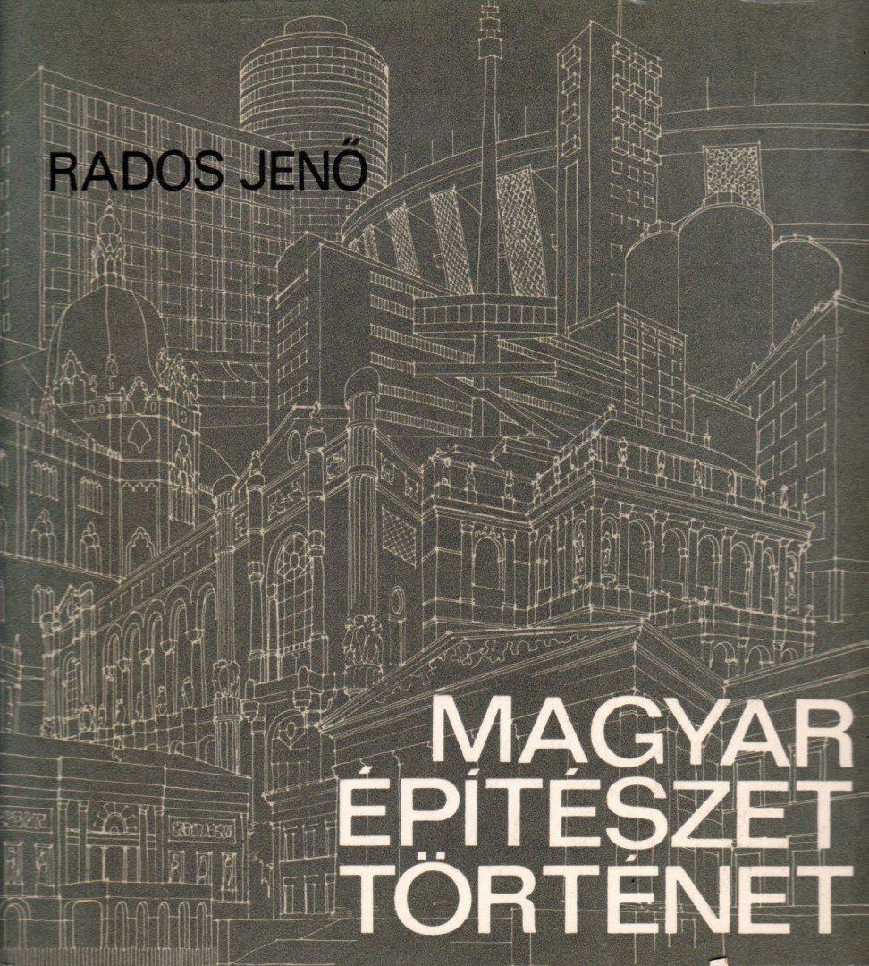Rados Jenő - Magyar építészettörténet [antikvár]