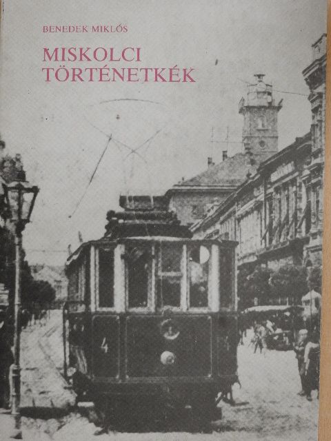Benedek Miklós - Miskolci történetkék [antikvár]