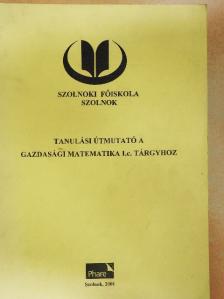 Dr. Horváth Jenőné - Tanulási útmutató a gazdasági matematika I.c. tárgyhoz [antikvár]
