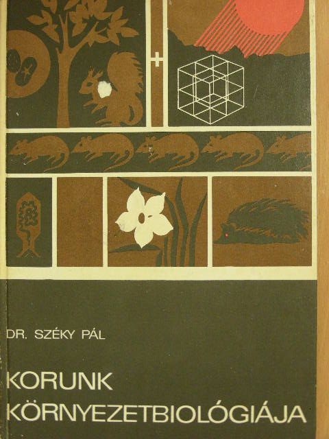 Dr. Széky Pál - Korunk környezetbiológiája [antikvár]