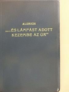 B. S. Aldrich - "...és lámpást adott kezembe az Úr" [antikvár]