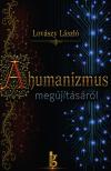 Lovászy László - A humanizmus megújításáról