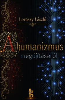 Lovászy László - A humanizmus megújításáról