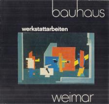 Jutta Hörning, Horst Dauer, Dr. Liselotte Honigmann-Zinserling (szerk.) - Bauhaus Weimar - Werkstattarbeiten 1919-1925 [antikvár]