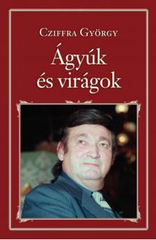 Cziffra György - Ágyúk és virágok [antikvár]