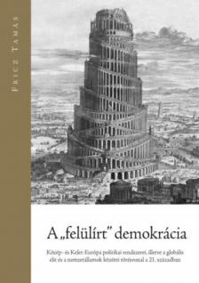 Fricz Tamás - A "felülírt" demokrácia [antikvár]