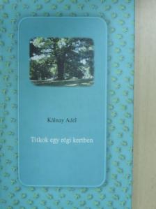 Kálnay Adél - Titkok egy régi kertben [antikvár]