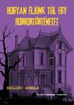 Mallory Arnold - Hogyan éljünk túl egy horrortörténetet