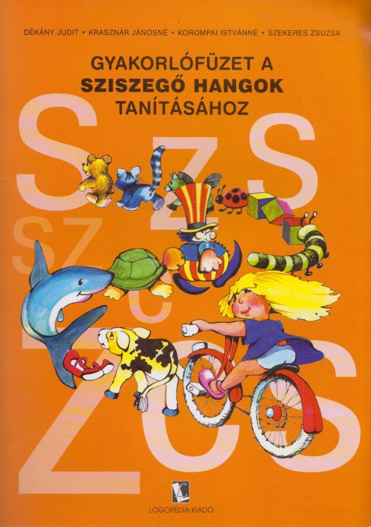 Dékány Judit, Krasznár Jánosné, Korompai Istvánné, Szekeres Zsuzsa - Gyakorlófüzetek a sziszegő hangok tanításához [antikvár]