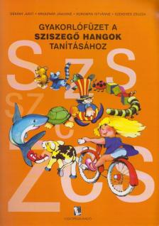 Dékány Judit, Krasznár Jánosné, Korompai Istvánné, Szekeres Zsuzsa - Gyakorlófüzetek a sziszegő hangok tanításához [antikvár]