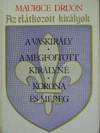 Maurice Druon - Az elátkozott királyok I. [antikvár]