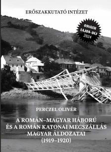 Perczel Olivér - A román-magyar háború és a román katonai megszállás magyar áldozatai (1919-1920)