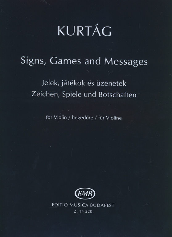 KURTÁG GYÖRGY - JELEK, JÁTÉKOK ÉS ÜZENETEK (SIGNS, GAMES AND MESSAGES) HEGEDŰRE